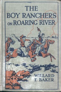 The Boy Ranchers on Roaring River; Or, Diamond X and the Chinese Smugglers by Willard F. Baker