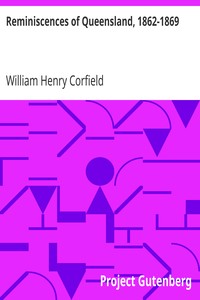 Reminiscences of Queensland, 1862-1869 by William Henry Corfield