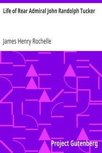 Life of Rear Admiral John Randolph Tucker by James Henry Rochelle