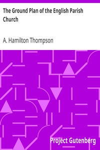 The Ground Plan of the English Parish Church by A. Hamilton (Alexander Hamilton) Thompson