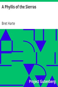 A Phyllis of the Sierras by Bret Harte