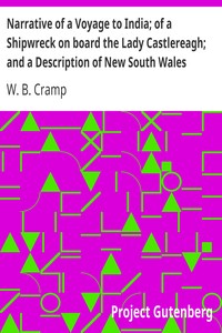 Narrative of a Voyage to India; of a Shipwreck on board the Lady Castlereagh; and a Description of New South Wales by W. B. Cramp
