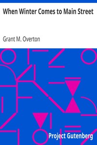 When Winter Comes to Main Street by Grant M. (Grant Martin) Overton