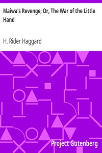 Maiwa's Revenge; Or, The War of the Little Hand by H. Rider (Henry Rider) Haggard