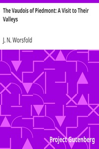 The Vaudois of Piedmont: A Visit to Their Valleys by J. N. (John Napper) Worsfold