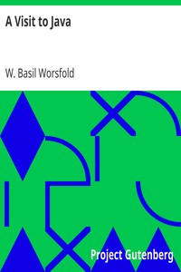 A Visit to Java
With an Account of the Founding of Singapore by W. Basil (William Basil) Worsfold
