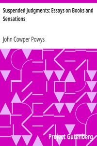 Suspended Judgments: Essays on Books and Sensations by John Cowper Powys