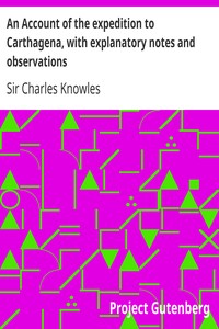 An Account of the expedition to Carthagena, with explanatory notes and observations by Charles Knowles