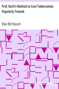 Prof. Koch's Method to Cure Tuberculosis Popularly Treated by Max Birnbaum