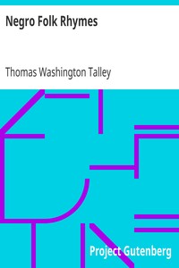 Negro Folk Rhymes
Wise and Otherwise: With a Study by Thomas Washington Talley