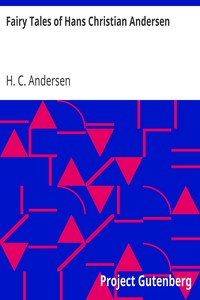 Fairy Tales of Hans Christian Andersen by H. C. (Hans Christian) Andersen