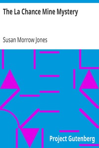 The La Chance Mine Mystery by Susan Morrow Jones