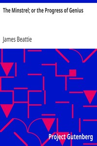 The Minstrel; or the Progress of Genius
with some other poems by James Beattie