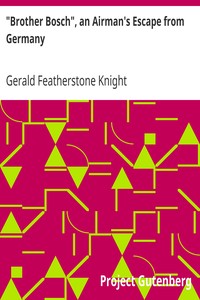 "Brother Bosch", an Airman's Escape from Germany by Gerald Featherstone Knight