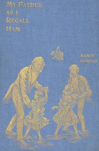 My Father as I Recall Him by Mamie Dickens