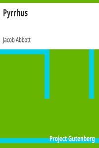 Pyrrhus
Makers of History by Jacob Abbott