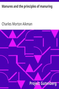 Manures and the principles of manuring by Charles Morton Aikman