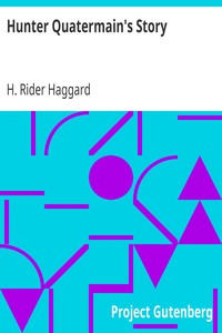 Hunter Quatermain's Story by H. Rider (Henry Rider) Haggard