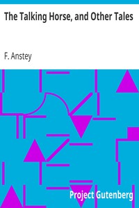 The Talking Horse, and Other Tales by F. Anstey