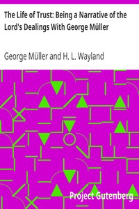 The Life of Trust: Being a Narrative of the Lord's Dealings With George Müller by George Müller