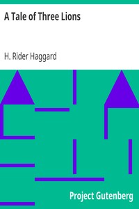 A Tale of Three Lions by H. Rider (Henry Rider) Haggard