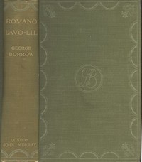 Romano Lavo-Lil: Word Book of the Romany; Or, English Gypsy Language
With Specimens of Gypsy Poetry, and an Account of Certain Gypsyries or Places Inhabited by Them, and of Various Things Relating to Gypsy Life in England by George Borrow