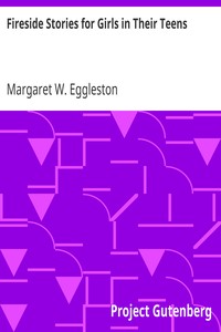 Fireside Stories for Girls in Their Teens by Margaret W. (Margaret White) Eggleston