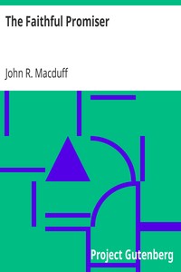 The Faithful Promiser by John R. (John Ross) Macduff