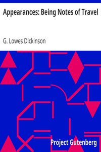Appearances: Being Notes of Travel by G. Lowes (Goldsworthy Lowes) Dickinson