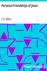 Personal Friendships of Jesus by J. R. (James Russell) Miller