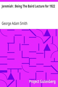 Jeremiah : Being The Baird Lecture for 1922 by George Adam Smith