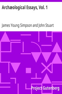 Archæological Essays, Vol. 1 by James Young Simpson