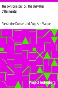 The conspirators; or, The chevalier d'Harmental by Alexandre Dumas
