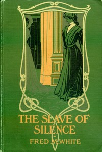 The Slave of Silence by Fred M. (Fred Merrick) White