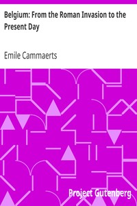 Belgium: From the Roman Invasion to the Present Day by Emile Cammaerts
