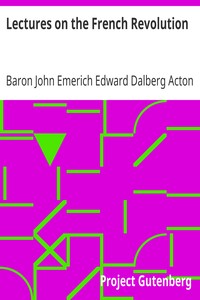Lectures on the French Revolution by John Emerich Edward Dalberg Acton Acton