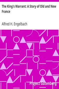 The King's Warrant: A Story of Old and New France by Alfred H. Engelbach
