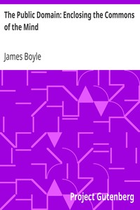 The Public Domain: Enclosing the Commons of the Mind by James Boyle