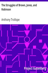 The Struggles of Brown, Jones, and Robinson
By One of the Firm by Anthony Trollope