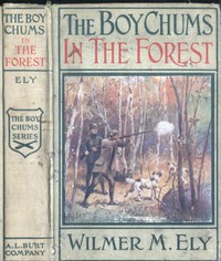 The Boy Chums in the Forest; Or, Hunting for Plume Birds in the Florida Everglades by Wilmer M. (Wilmer Mateo) Ely