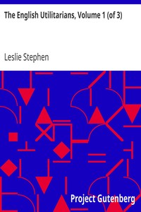 The English Utilitarians, Volume 1 (of 3) by Leslie Stephen