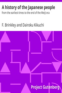 A history of the Japanese people : $b from the earliest times to the end of the Meiji era by F. (Frank) Brinkley
