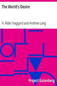 The World's Desire by H. Rider (Henry Rider) Haggard