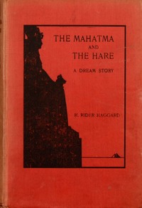The Mahatma and the Hare: A Dream Story by H. Rider (Henry Rider) Haggard