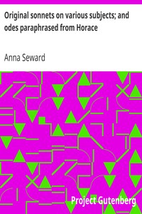 Original sonnets on various subjects; and odes paraphrased from Horace by Anna Seward