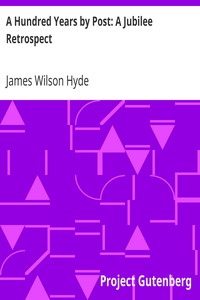 A Hundred Years by Post: A Jubilee Retrospect by James Wilson Hyde