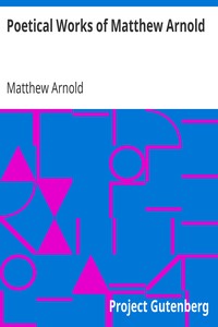 Poetical Works of Matthew Arnold by Matthew Arnold