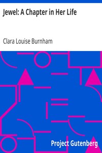 Jewel: A Chapter in Her Life by Clara Louise Burnham