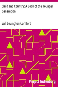 Child and Country: A Book of the Younger Generation by Will Levington Comfort