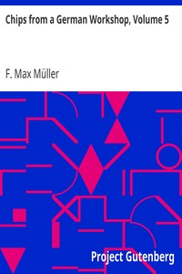Chips from a German Workshop, Volume 5
Miscellaneous Later Essays by F. Max (Friedrich Max) Müller